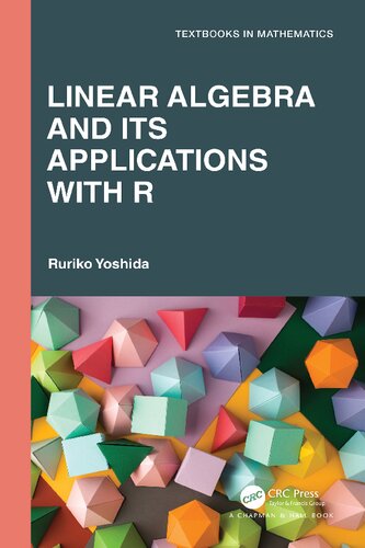 Linear Algebra And Its Applications With R Textbooks In Mathematics 1st Edition Ruriko Yoshida