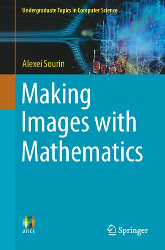 Making Images With Mathematics Undergraduate Topics In Computer Science 1st Ed 2021 Alexei Sourin