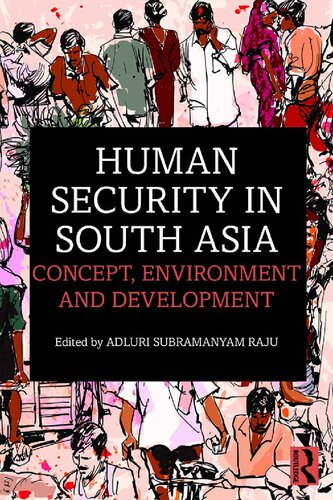 Human Security In South Asia Concept Environment And Development Adluri Subramanyam Raju