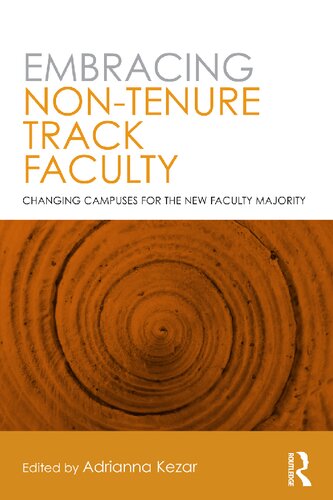 Embracing Nontenure Track Faculty Changing Campuses For The New Faculty Majority Adrianna Kezar