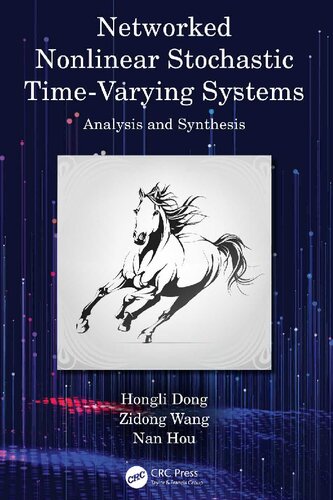 Networked Nonlinear Stochastic Timevarying Systems Analysis And Synthesis 1st Edition Hongli Dong