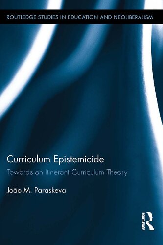 Curriculum Epistemicide Towards An Itinerant Curriculum Theory Joo M Paraskeva