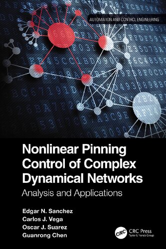 Nonlinear Pinning Control Of Complex Dynamical Networks Analysis And Applications Automation And Control Engineering 1st Edition Edgar N Sanchez