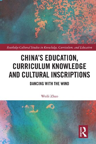 Chinas Education Curriculum Knowledge And Cultural Inscriptions Dancing With The Wind Weili Zhao