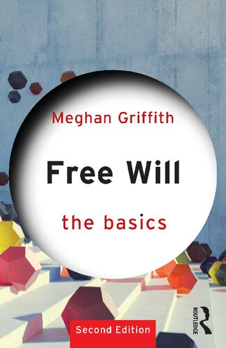 Free Will The Basics 2nd Edition Meghan Griffith