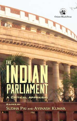 The Indian Parliament A Critical Appraisal Sudha Pai Avinash Kumar Ed