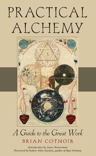 Practical Alchemy A Guide To The Great Work Brian Cotnoir James Wasserman