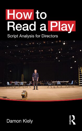 How To Read A Play Script Analysis For Directors 1st Edition Damon Kiely