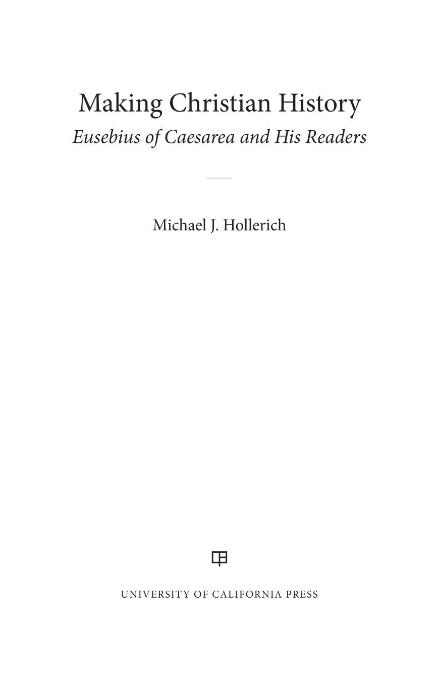 Making Christian History Eusebius Of Caesarea And His Readers Michael Hollerich