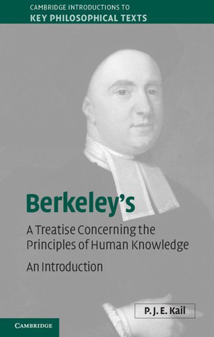 Berkeleys A Treatise Concerning The Principles Of Human Knowledge An Introduction P J E Kail