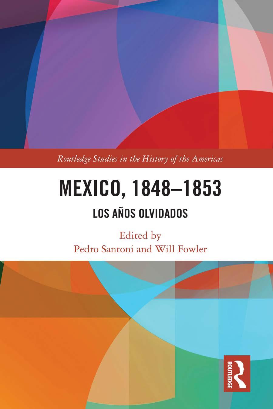 Mexico 18481853 Los Aos Olvidados Pedro Santoni Will Fowler