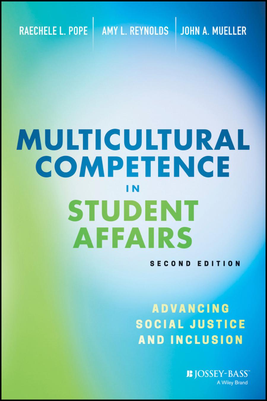 Multicultural Competence In Student Affairs Advancing Social Justice And Inclusion Raechele L Pope Amy L Reynolds John A Mueller