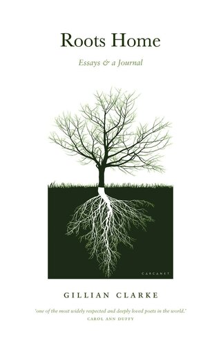 Roots Home Essays And A Journal Gillian Clarke