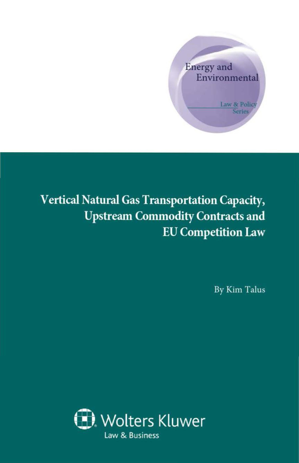 Vertical Natural Gas Transportation Capacity Upstream Commodity Contracts And Eu Competition Law Kim Talus