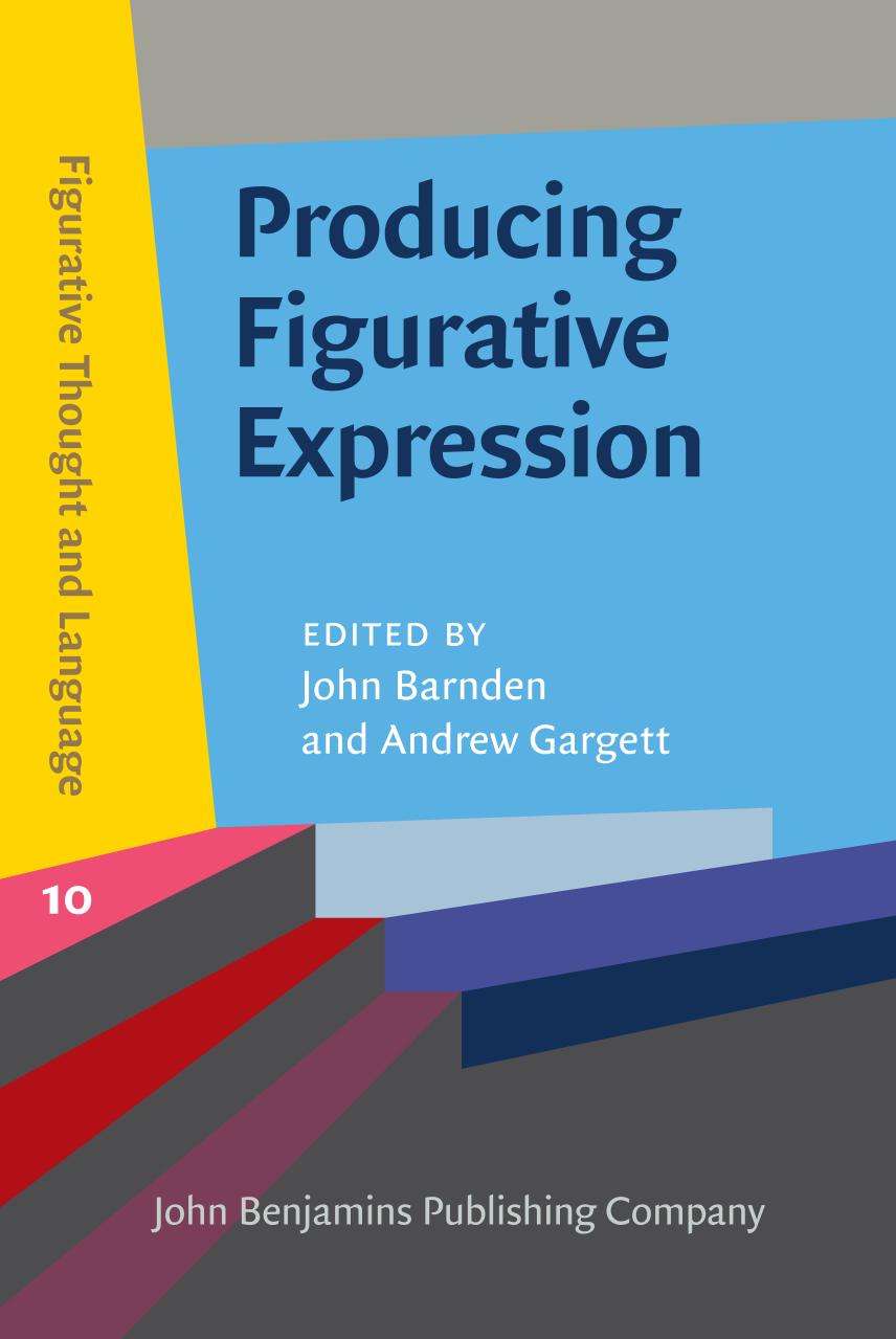Producing Figurative Expression Theoretical Experimental And Practical Perspectives John Barnden