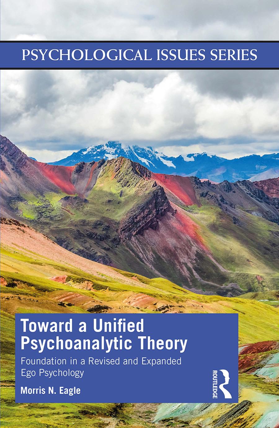 Toward A Unified Psychoanalytic Theory Foundation In A Revised And Expanded Ego Psychology Morris N Eagle