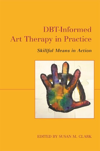 Dbtinformed Art Therapy In Practice No Susan M Clark