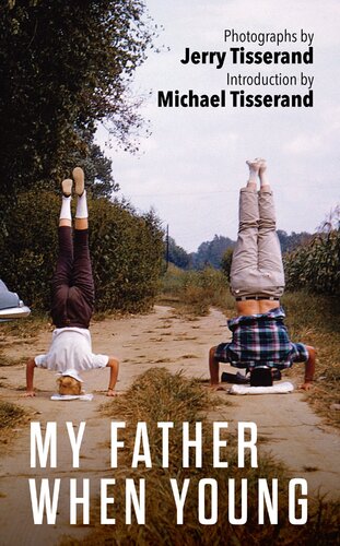 My Father When Young Photographs By Jerry Tisserand Jerry Tisserand