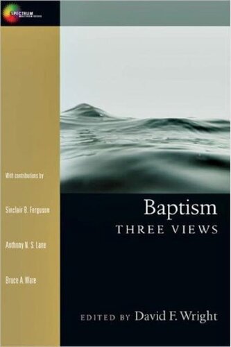 Baptism Three Views David F Wright Editor