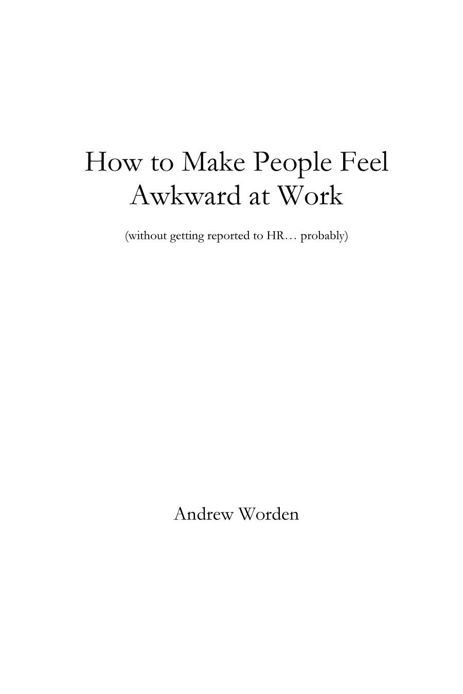 How To Make People Feel Awkward At Work Without Getting Reported To Hr Probably Andrew Worden