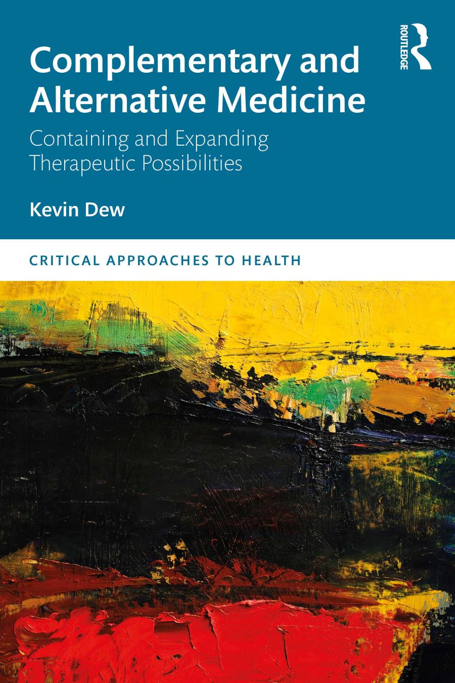 Complementary And Alternative Medicine Containing And Expanding Therapeutic Possibilities Kevin Dew