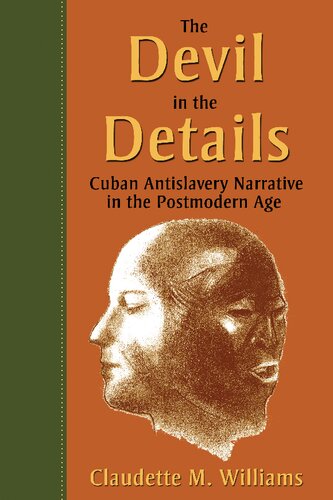 The Devil In The Details Cuban Antislavery Narrative In The Postmodern Age Claudette M Williams