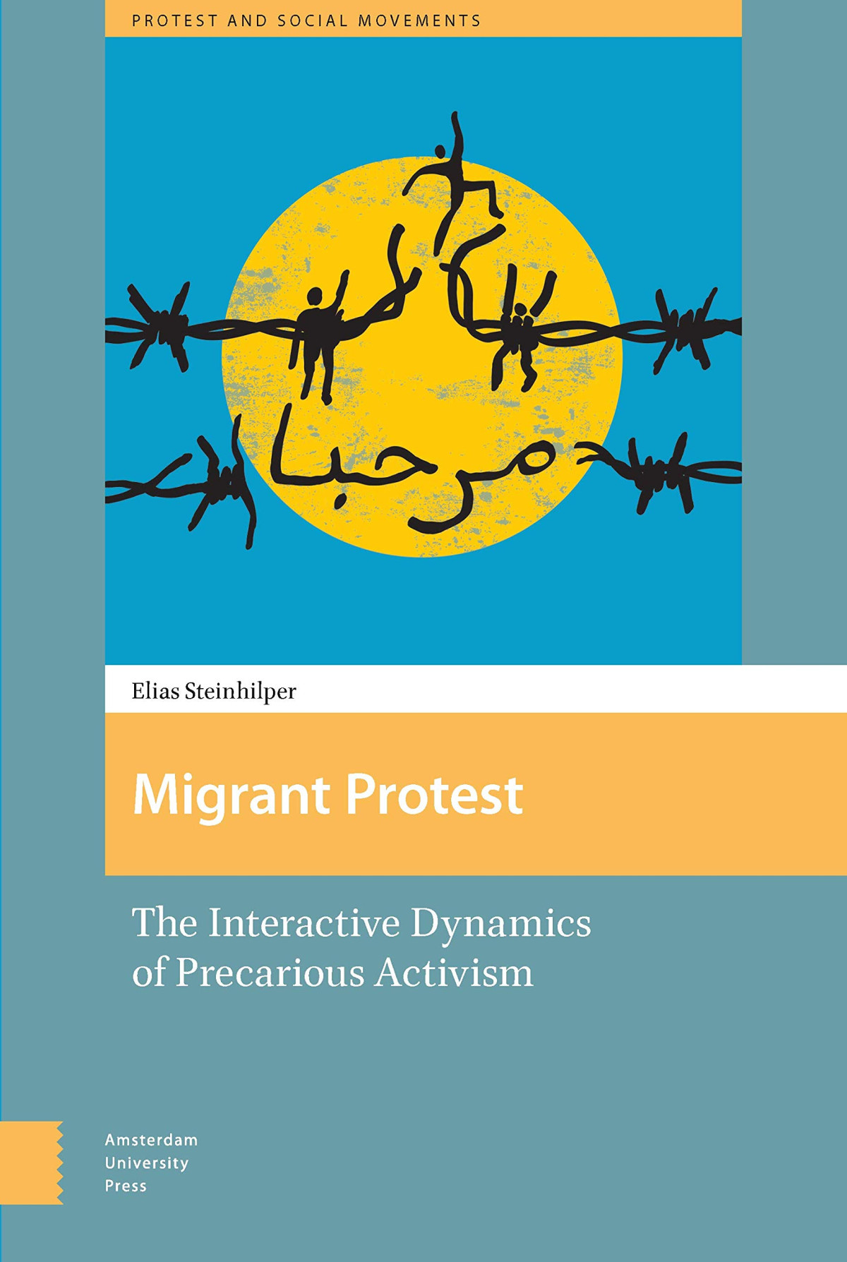 Migrant Protest Interactive Dynamics In Precarious Mobilizations Elias Steinhilper