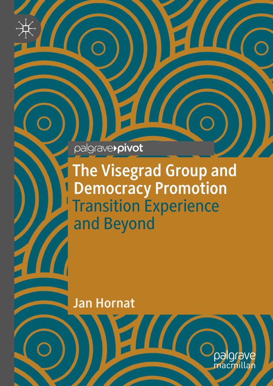The Visegrad Group And Democracy Promotion Transition Experience And Beyond Jan Hornat