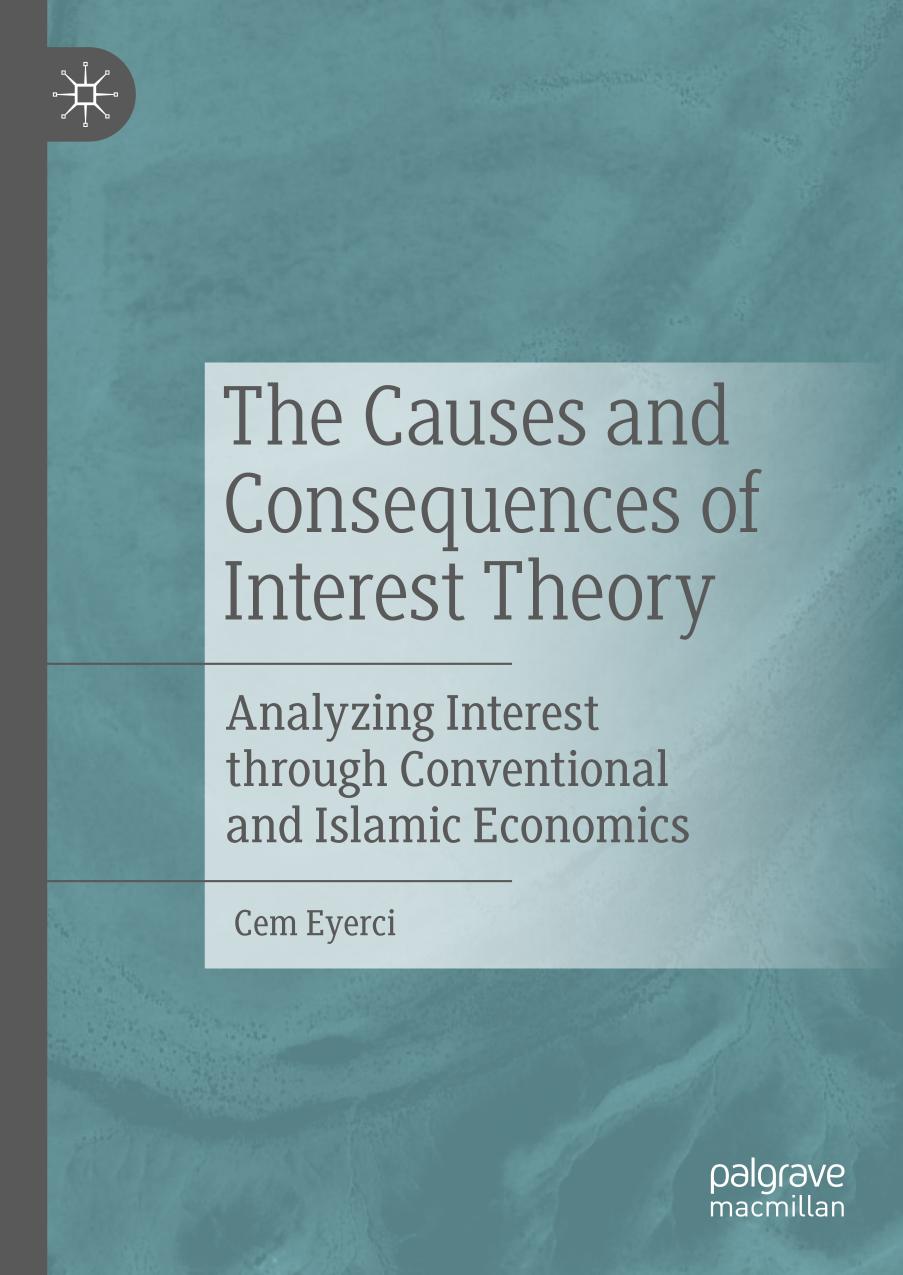 The Causes And Consequences Of Interest Theory Analyzing Interest Through Conventional And Islamic Economics Cem Eyerci