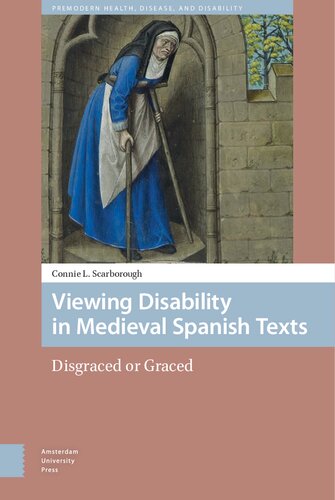 Viewing Disability In Medieval Spanish Texts Disgraced Or Graced Connie L Scarborough
