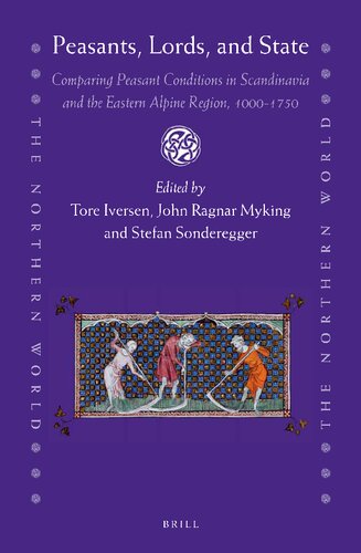 Peasants Lords And State Comparing Peasant Conditions In Scandinavia And The Eastern Alpine Region 10001750 Northern World Tore Iversen