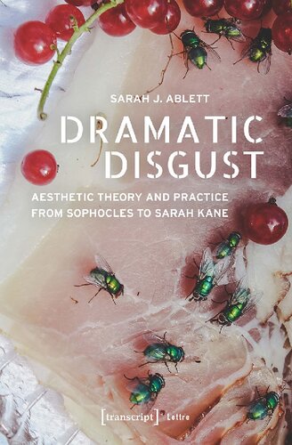Dramatic Disgust Aesthetic Theory And Practice From Sophocles To Sarah Kane Lettre Sarah J Ablett