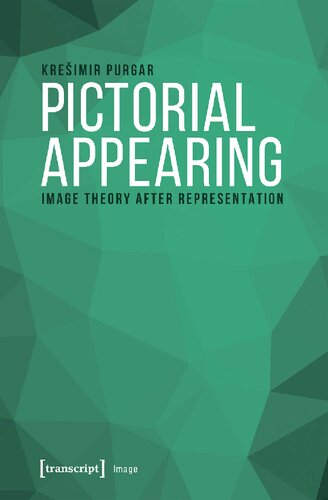 Pictorial Appearing Image Theory After Representation Kresimir Purgar