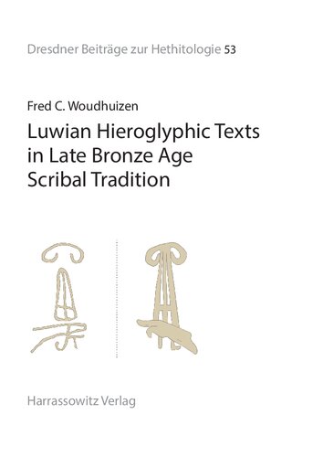 Luwian Hieroglyphic Texts In Late Bronze Age Scribal Tradition Fred C Woudhuizen