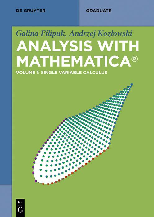 Analysis With Mathematica Volume 1 Single Variable Calculus Galina Filipuk