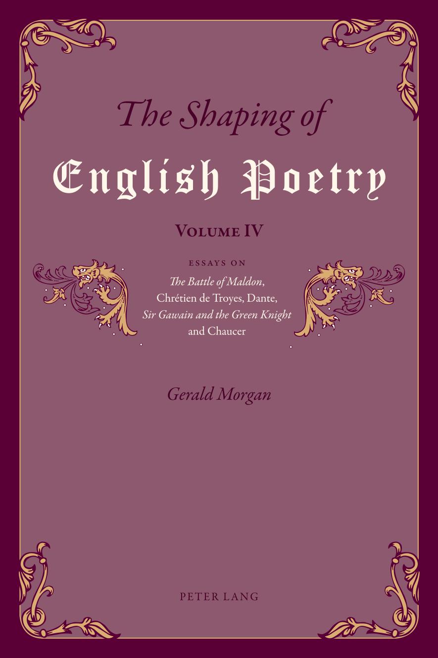 The Shaping Of English Poetry Volume Iv Essays On The Battle Of Maldon Chrtien De Troyes Dante Sir Gawain And The Green Knight And Chaucer New Gerald Morgan