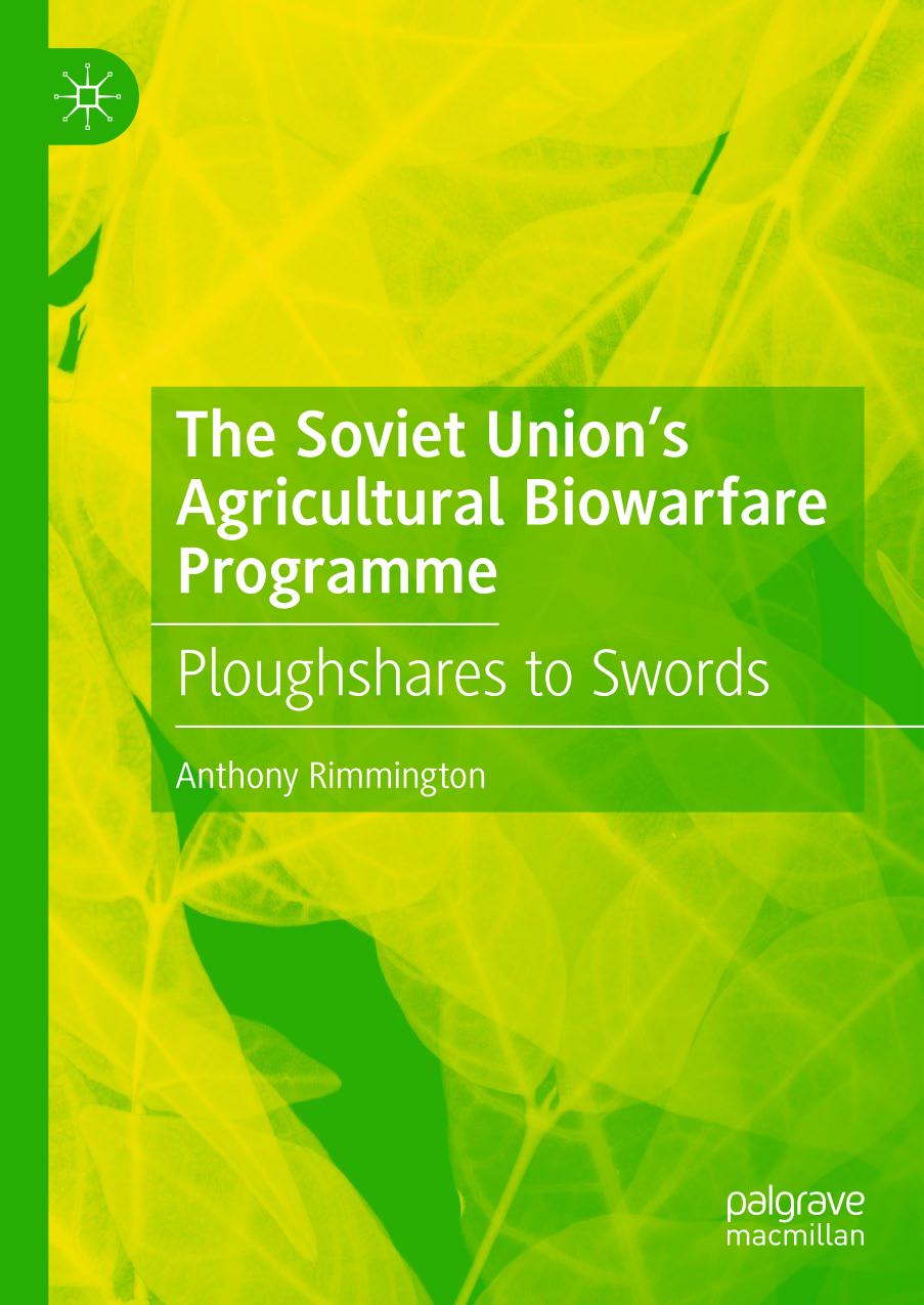 The Soviet Unions Agricultural Biowarfare Programme Ploughshares To Swords 1st Ed 2021 Anthony Rimmington