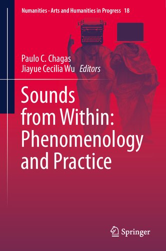 Sounds From Within Phenomenology And Practice 1st Ed 2021 Jiayue Cecilia Wu