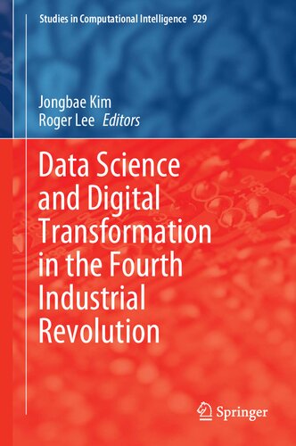 Data Science And Digital Transformation In The Fourth Industrial Revolution 1st Ed 2021 Jongbae Kim Editor Roger Lee Editor