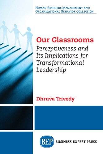 Our Glassrooms Perceptiveness And Its Implications For Transformational Leadership Dhruva Trivedy Author