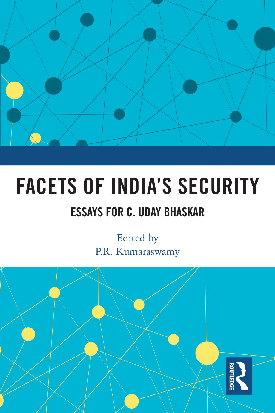 Facets Of Indias Security Essays For C Uday Bhaskar Pr Kumaraswamy