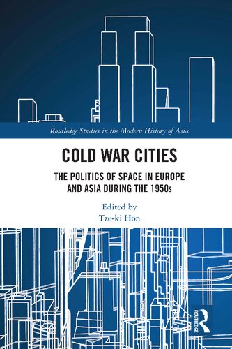 Cold War Cities The Politics Of Space In Europe And Asia During The 1950s Tzeki Hon