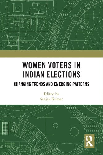 Women Voters In Indian Elections Changing Trends And Emerging Patterns Sanjay Kumar