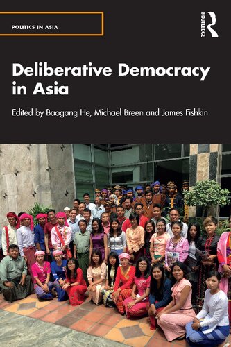 Deliberative Democracy In Asia Baogang He Michael G Breen James S Fishkin