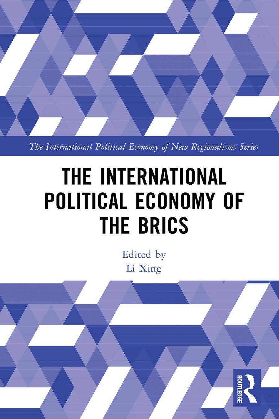 The International Political Economy Of The Brics Li Xing Ed