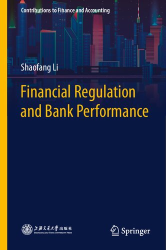 Financial Regulation And Bank Performance Contributions To Finance And Accounting 1st Ed 2021 Shaofang Li