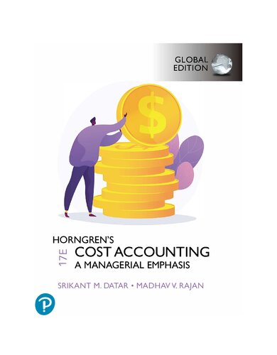 Horngrens Cost Accounting A Managerial Emphasis Seventeenth Edition Madhav V Rajan Srikant M Datar