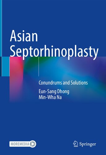 Asian Septorhinoplasty Conundrums And Solutions 1st Edition Eunsang Dhong