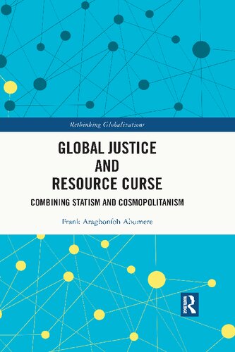 Global Justice And Resource Curse Combining Statism And Cosmopolitanism Frank Aragbonfoh Abumere