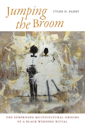Jumping The Broom The Surprising Multicultural Origins Of A Black Wedding Ritual Tyler D Parry